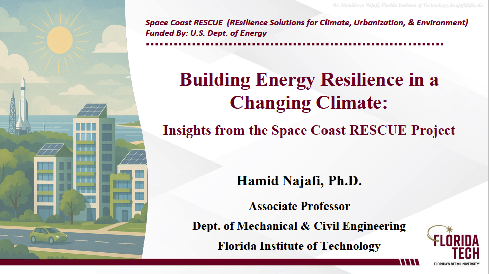 Building Energy Resilience in a Changing Climate: Insights from the Space Coast RESCUE Project Hamidreza Najafi, Florida Institute of Technology 2025 MRC Low Impact Development Conference