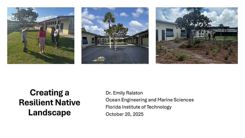 Creating a Climate Resilient Landscape Emily Ralston, Florida Institute of Technology 2025 MRC Low Impact Development Conference